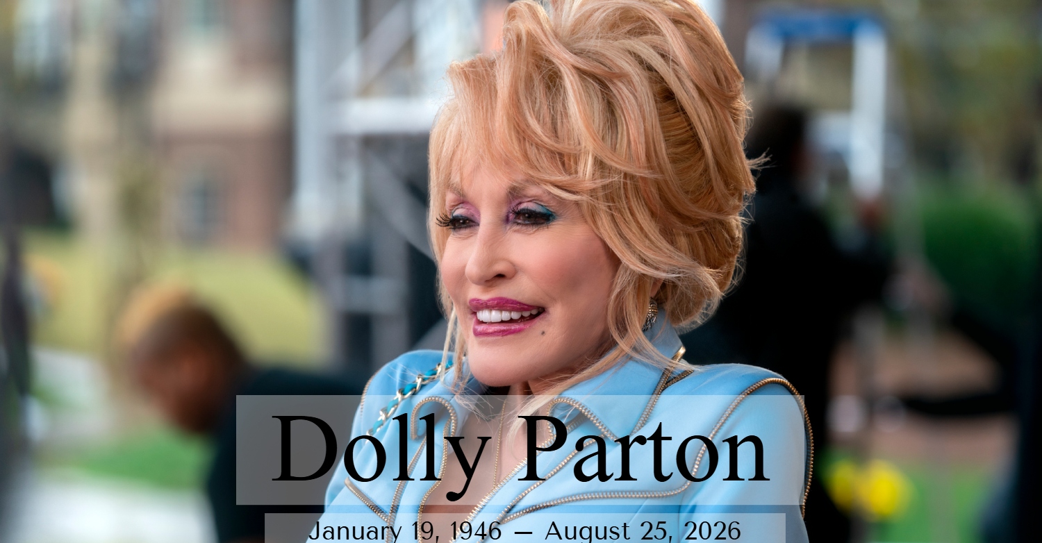 Dolly Parton January 19, 1946 – August 25, 2026